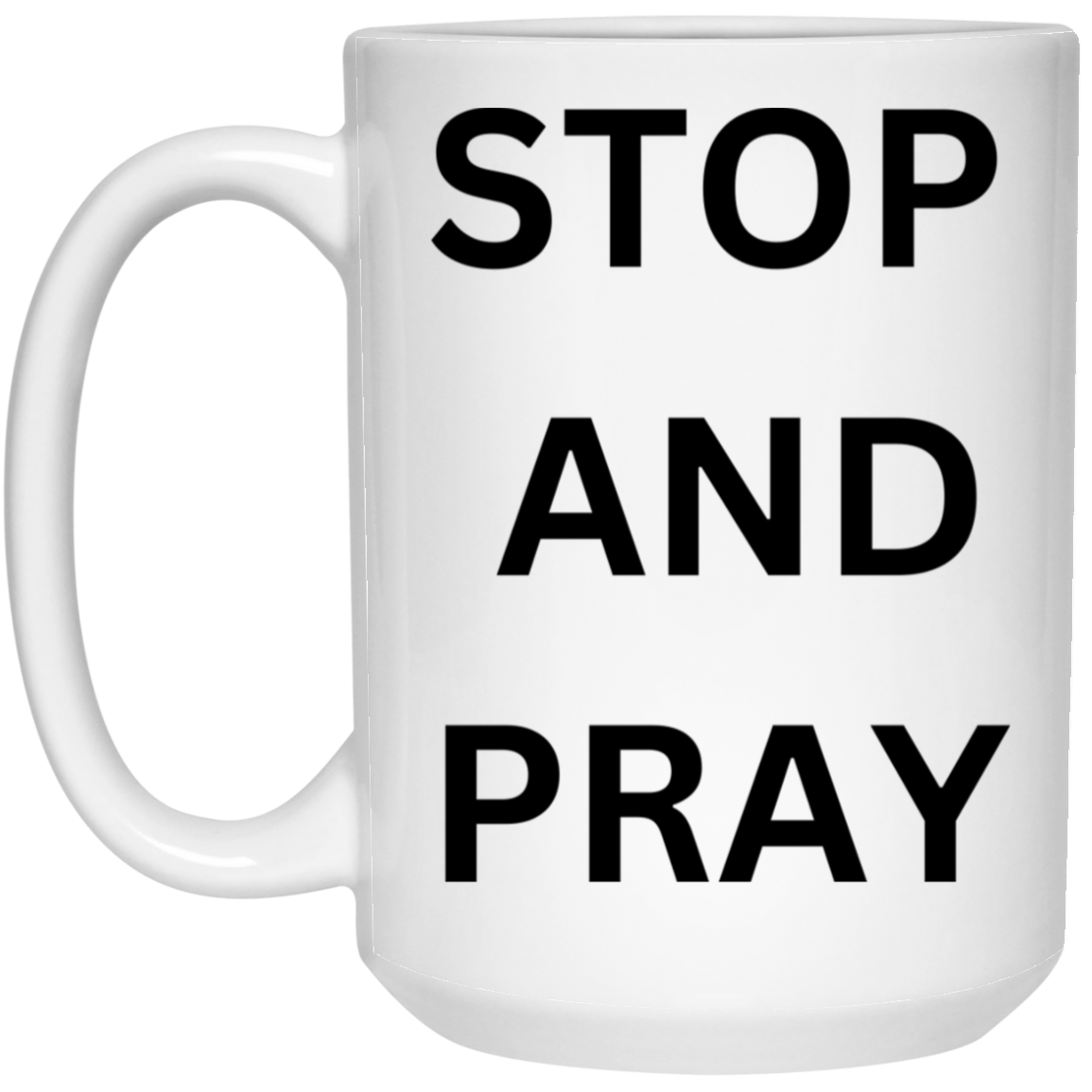 STOP AND PRAY 15oz. Mugs