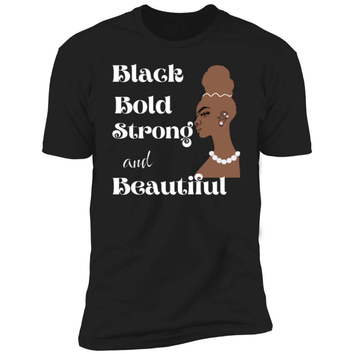 Black, bold, strong and beautiful Premium Short Sleeve T-Shirt