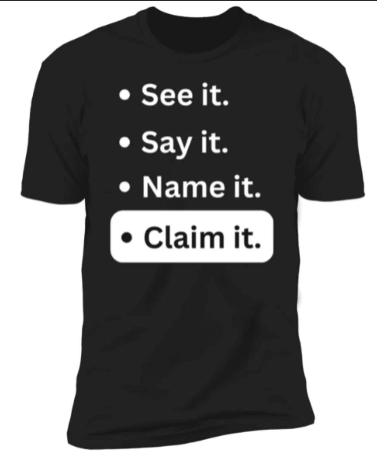 Men/Women Unisex "See it Say it Name it Claim it " / Premium Short Sleeve Faith-Based T-Shirt