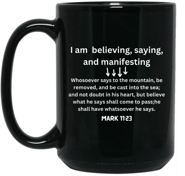 I am Believing, saying & manifesting 15 oz. White Mug