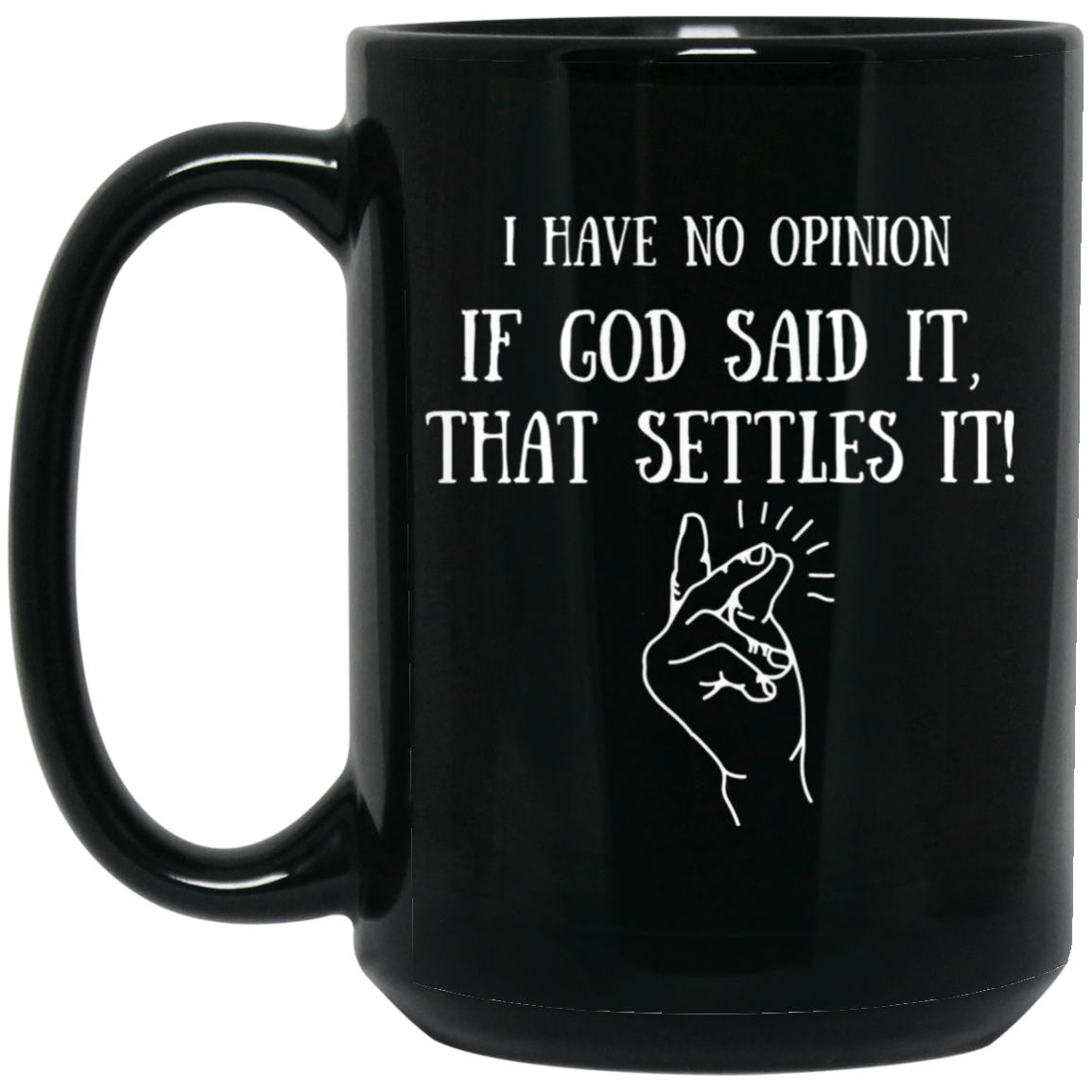 I HAVE NO OPINION 15oz. Mugs