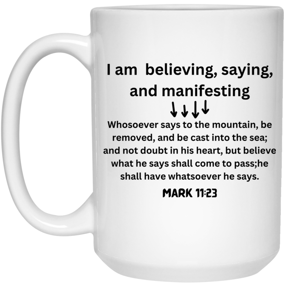 I am Believing, saying & manifesting 15 oz. White Mug