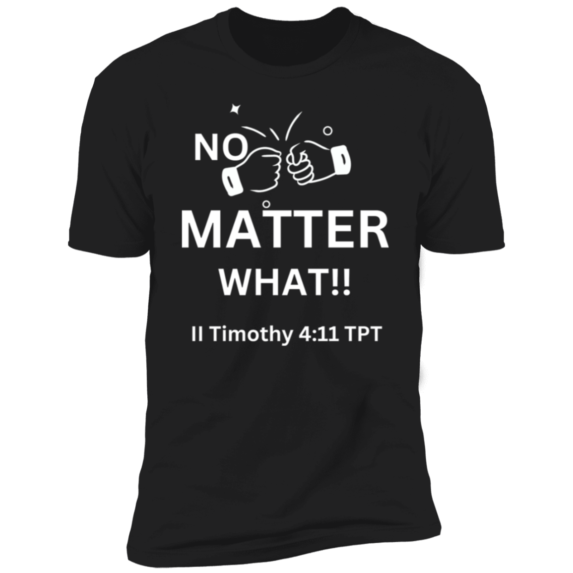 Men/Women Unisex "No Matter What!!" Motivational Premium Short Sleeve T-Shirt
