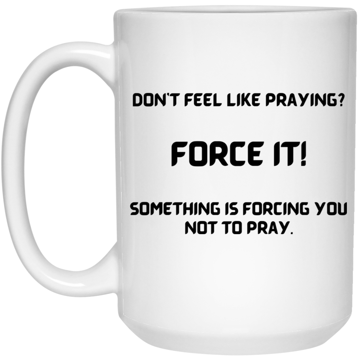 FORCE IT 15 oz. White Mug