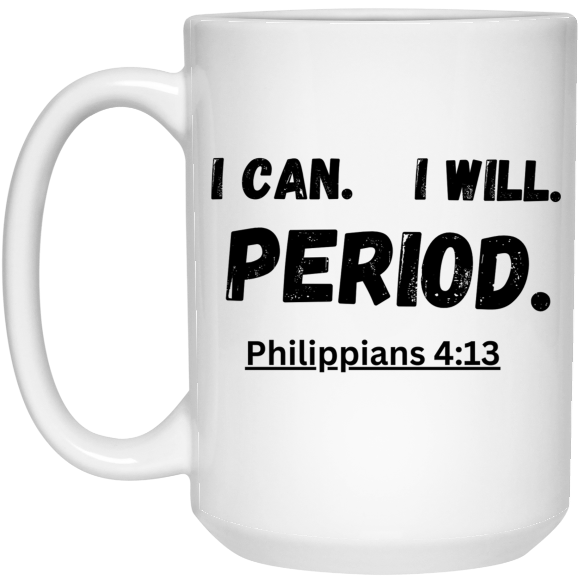 I Can. I Will. 15 oz. White Mug
