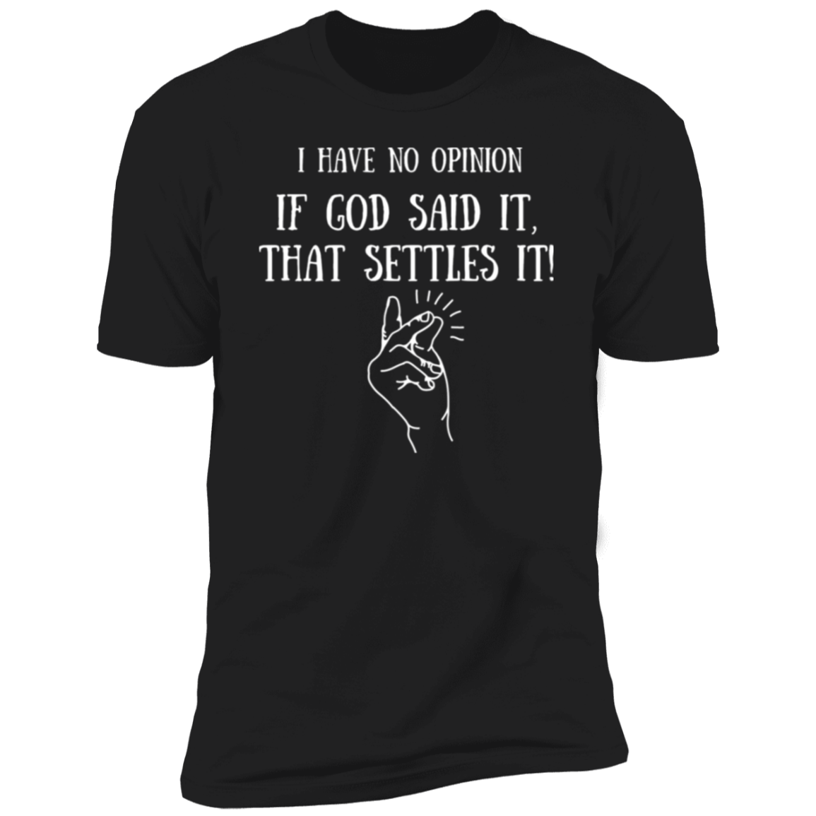 Men/Women Unisex "I HAVE NO OPINION" Men & Women Premium Short Sleeve Faith-Based Tees