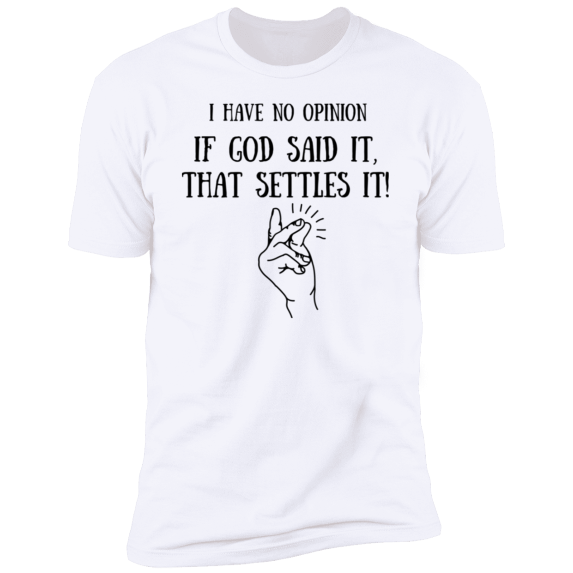 Men/Women Unisex "I HAVE NO OPINION" Men & Women Premium Short Sleeve Faith-Based Tees