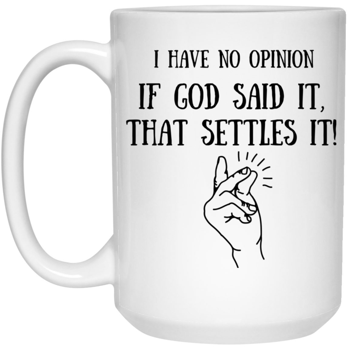 I HAVE NO OPINION 15oz. Mugs