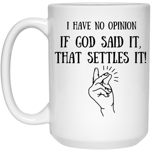 I HAVE NO OPINION 15oz. Mugs