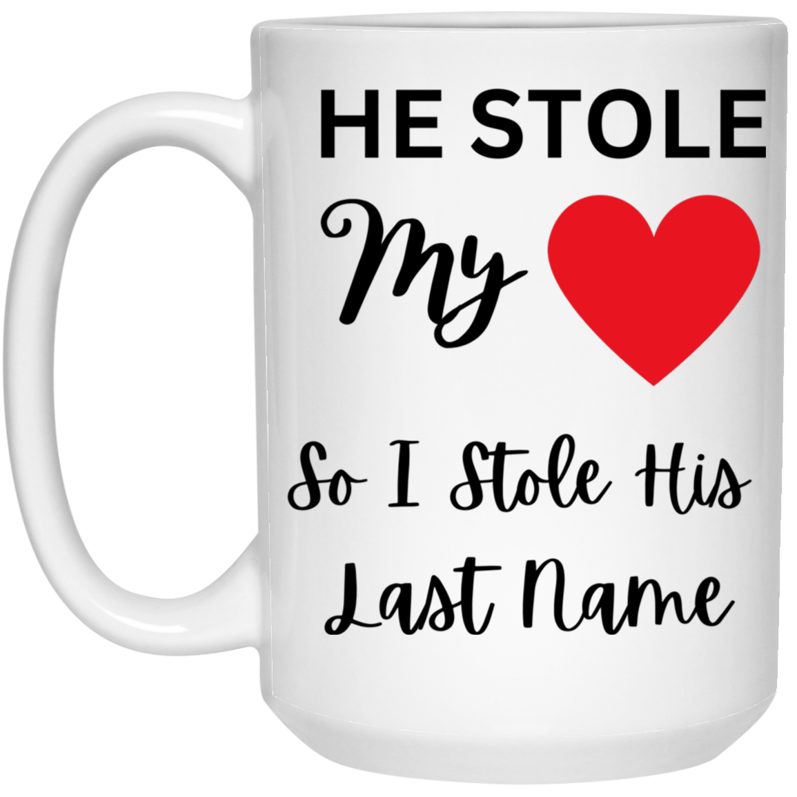 He Stole My Heart 15 oz. White Mug