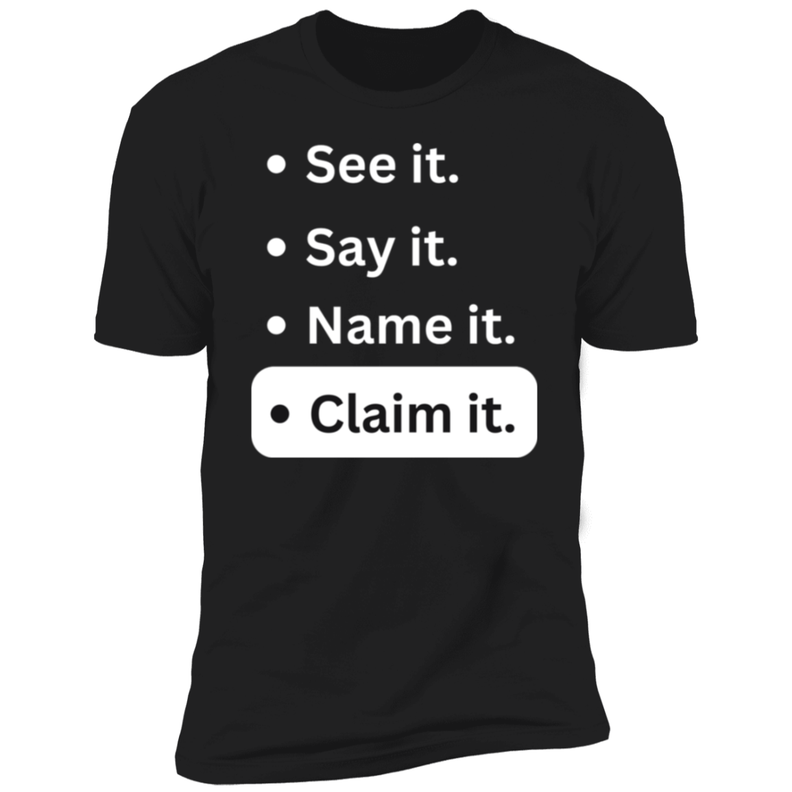 Men/Women Unisex "See it Say it Name it Claim it " /  Premium Short Sleeve Faith-Based T-Shirt
