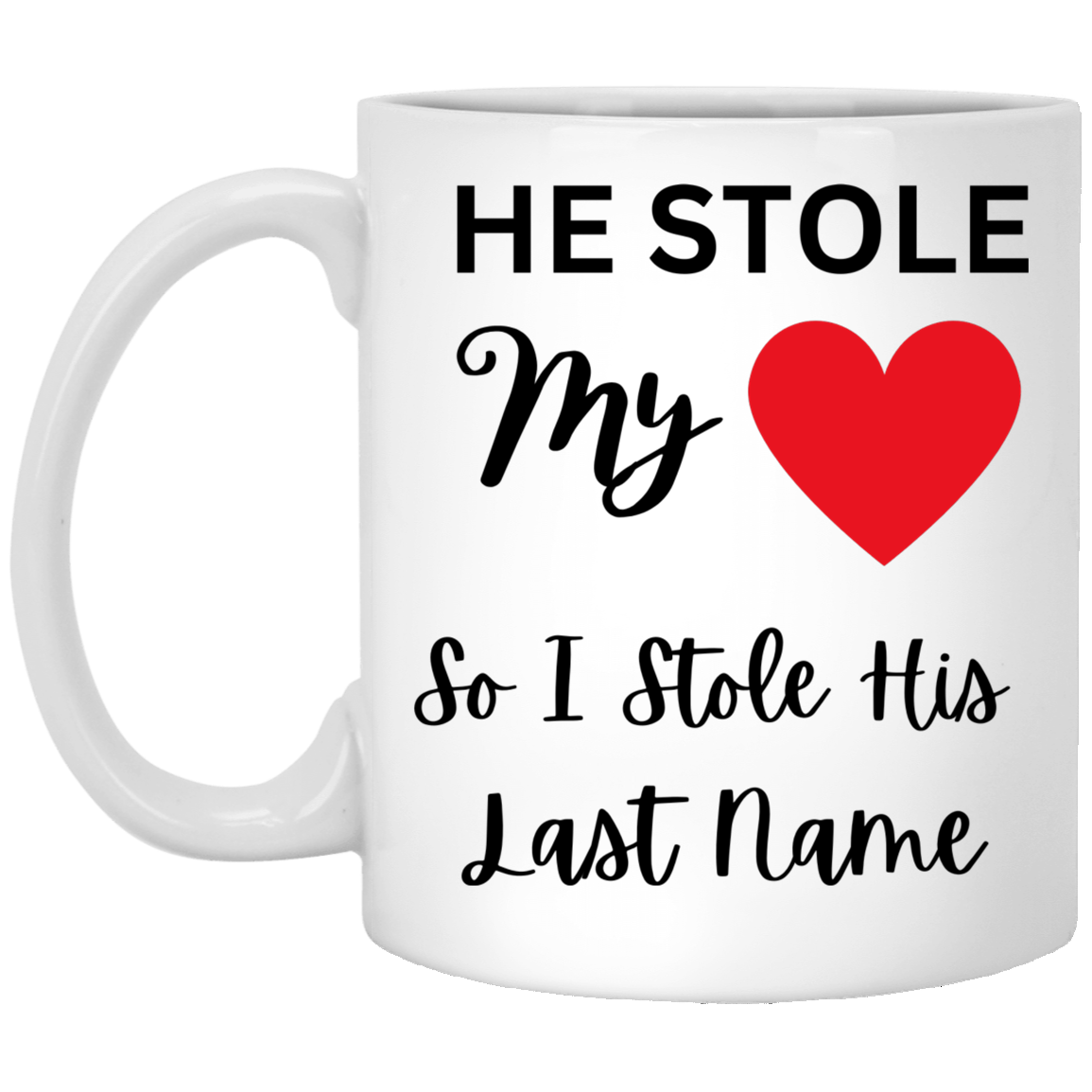 He Stole My Heart 11 oz. White Mug