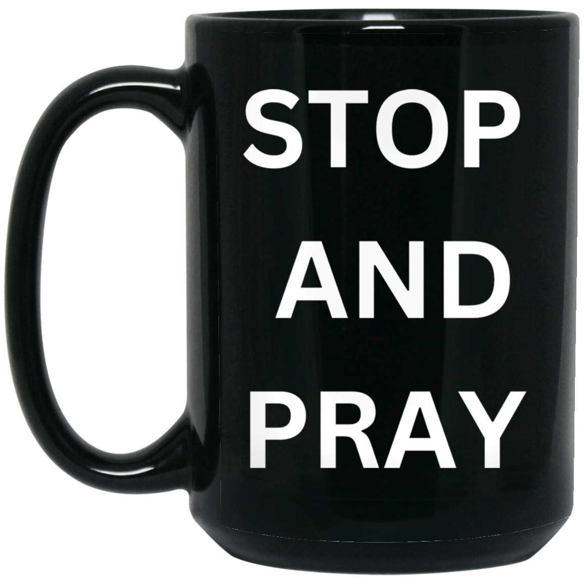 STOP AND PRAY 15oz. Mugs