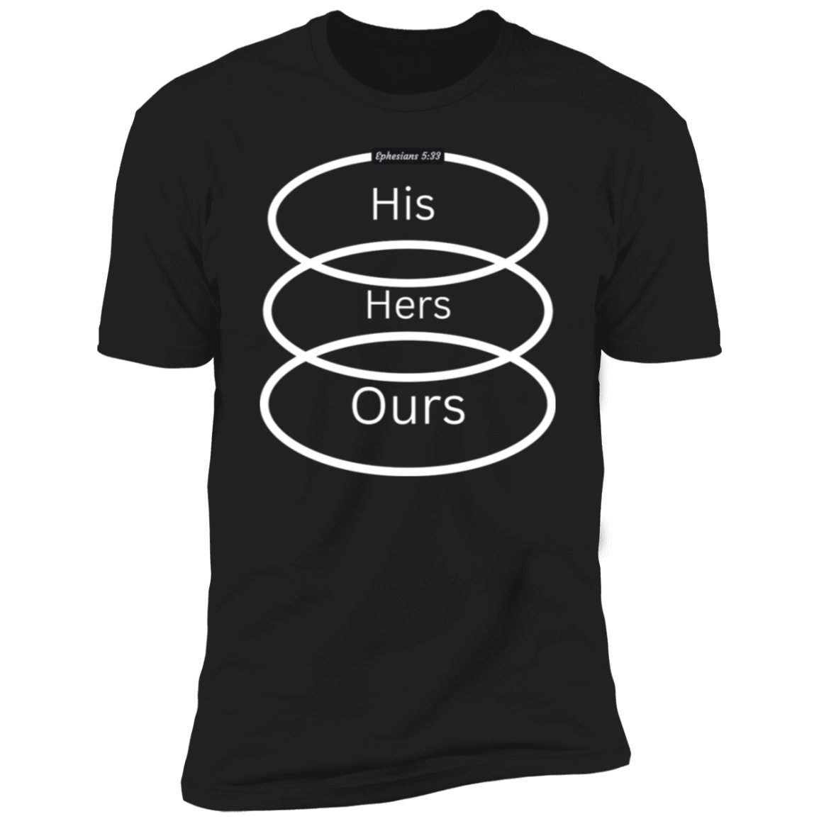 Men/Women Unisex "His Hers Ours" Premium Short Sleeve Fun T-Shirt