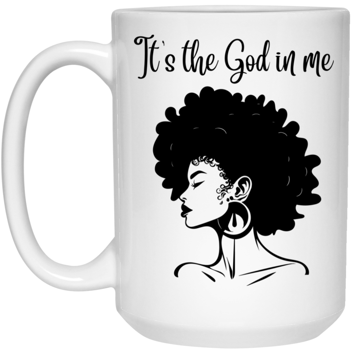 It's the God in me 15 oz. White Mug