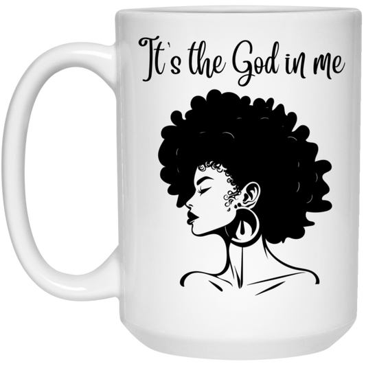 It's the God in me 15 oz. White Mug