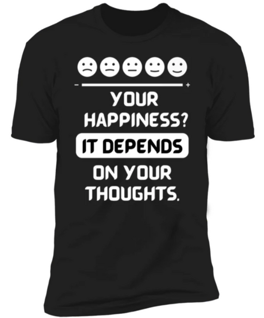 Men/Women Unisex "YOUR HAPPINESS DEPENDS ON YOUR THOUGHTS" Short Sleeve T-Shirt