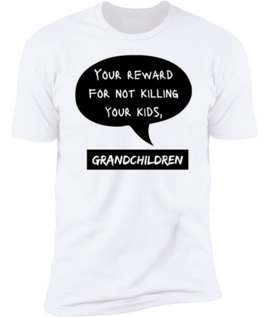 Men/Women Unisex "Your Reward for not Killing your Kids" Short Sleeve Fun Tee Shirt