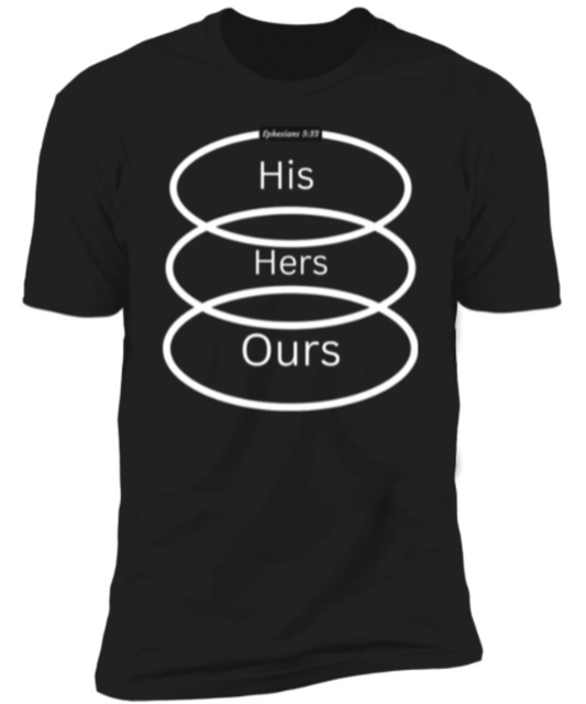 Men/Women Unisex "His Hers Ours" Premium Short Sleeve Fun T-Shirt