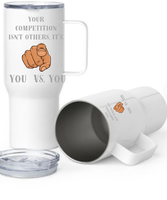 "You vs You" Travel mug with a handle