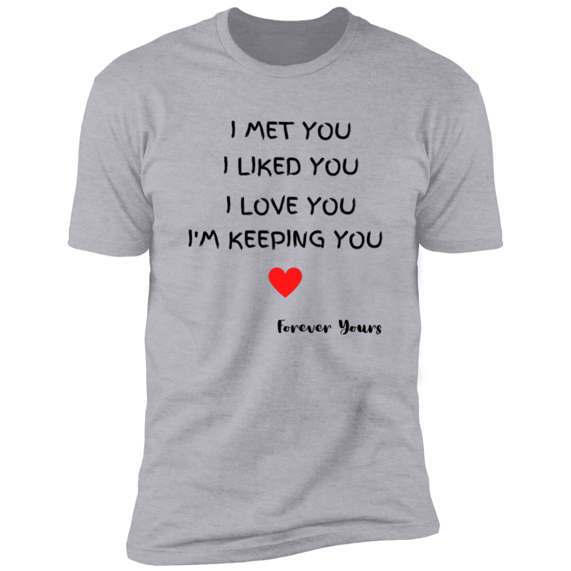 Men/Women Unisex "I Met You"/Multi colors Black Print Premium Short Sleeve Tee - Family