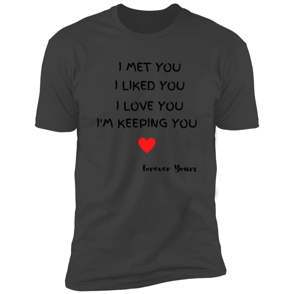 Men/Women Unisex "I Met You"/Multi colors Black Print Premium Short Sleeve Tee - Family